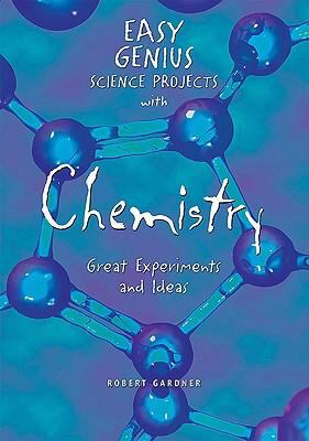 Easy genius science projects with chemistry : great experiments and ideas cover image