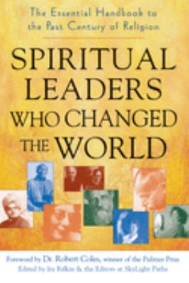 Spiritual leaders who changed the world : the essential handbook to the past century of religion cover image