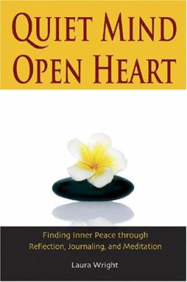 Quiet mind, open heart : finding inner peace through reflection, journaling, and meditation  cover image cdn