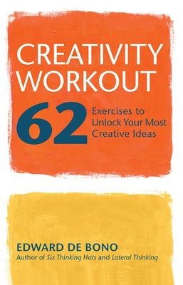 Creativity workout : 62 exercises to unlock your most creative ideas cover image