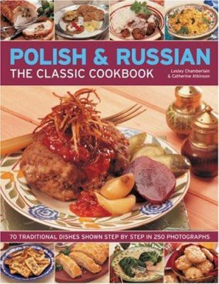 Polish & Russian : the classic cookbook : 70 traditional dishes shown step by step in 250 photographs cover image