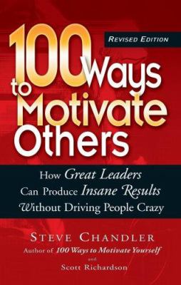 100 ways to motivate others : how great leaders can produce insane results without driving people crazy cover image