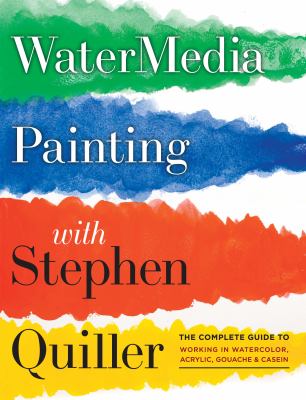 Watermedia painting with Stephen Quiller : the complete guide to working in watercolor, acrylics, gouache & casein cover image cdn