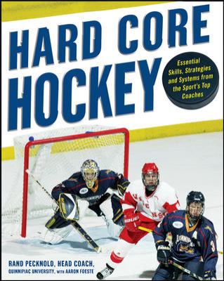 Hard-core hockey : essential skills, strategies, and systems from the sport's top coaches cover image