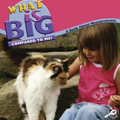 What is big compared to me? : a book about measurements cover image