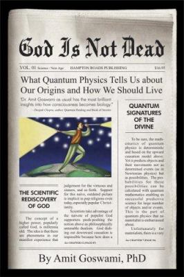 God is not dead : what quantum physics tells us about our origins and how we would live cover image