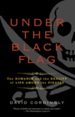 Under the black flag : the romance and the reality of life among the pirates  cover image cdn
