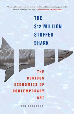 The $12 million stuffed shark : the curious economics of contemporary art cover image
