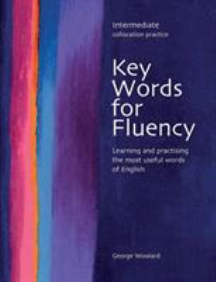 Key words for fluency Intermediate collocation practice : learning and practising the most useful words of English cover image