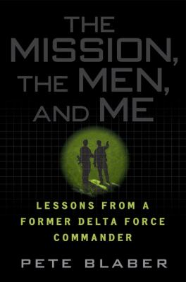 The mission, the men, and me : lessons from a former Delta Force commander cover image