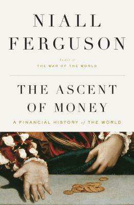 The ascent of money : a financial history of the world cover image