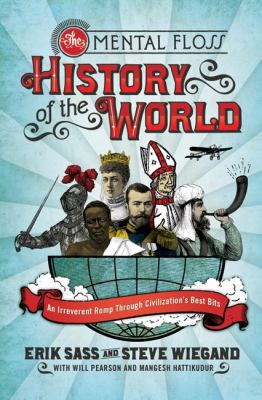 The Mental floss history of the world : an irreverent romp through civilization's best bits  cover image cdn