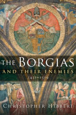The Borgias and their enemies : 1431-1519 cover image