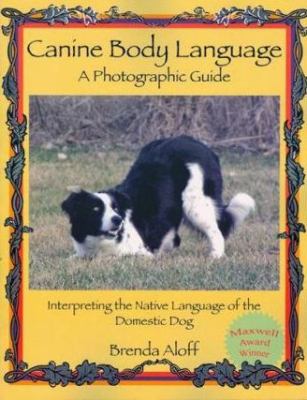 Canine body language : a photographic guide : interpreting the native language of the domestic dog  cover image cdn