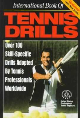 International book of tennis drills : over 100 skill-specific drills adopted by tennis professionals worldwide cover image