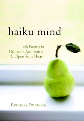 Haiku mind : 108 poems to cultivate awareness and open your heart cover image