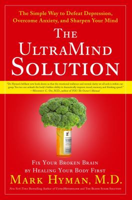 The UltraMind solution : fix your broken brain by healing your body first, the simple way to defeat depression, overcome anxiety, and sharpen your mind  cover image cdn