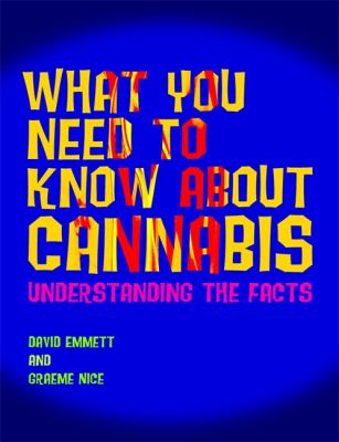 What you need to know about cannabis : understanding the facts cover image