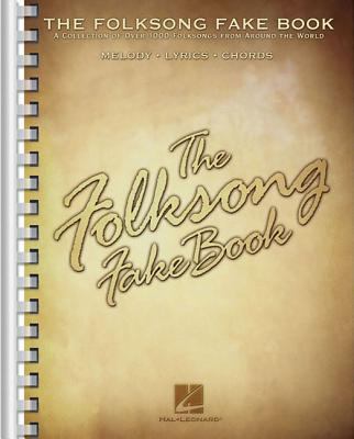The folksong fake book a collection of over 1000 folksongs from around the world : melody, lyrics, chords cover image