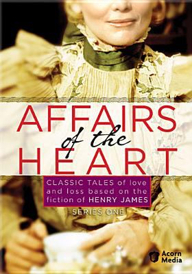 Affairs of the heart. Series one classic tales of love and loss based on the fiction of Henry James cover image