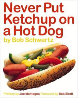 Never put ketchup on a hot dog : (Chicago's hot dog passion) cover image