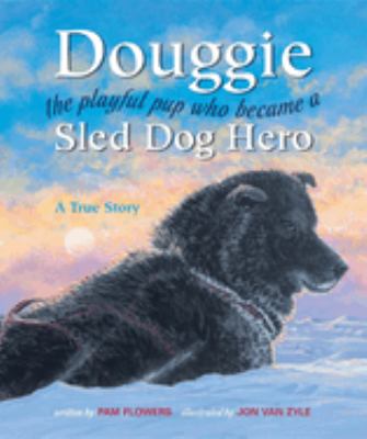 Douggie : the playful pup who became a sled dog hero cover image