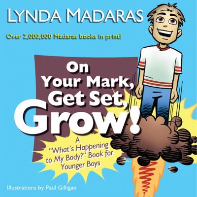 On your mark, get set, grow! : a "what's happening to my body?" book for younger boys  cover image cdn