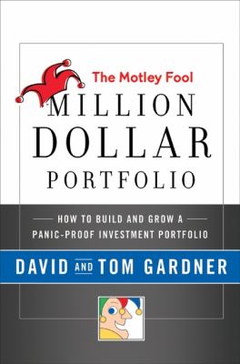 The Motley Fool million dollar portfolio : how to build and grow a panic-proof investment portfolio cover image