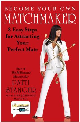 Become your own matchmaker : 8 easy steps for attracting your perfect mate cover image