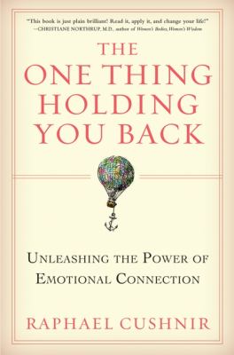 The one thing holding you back : unleashing the power of emotional connection  cover image cdn