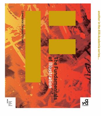 The fundamentals of illustration : how to generate ideas, interpret briefs and promote oneself,  practicality, philosophy and professionalism are explored in both the digital and analogue world of illustration cover image