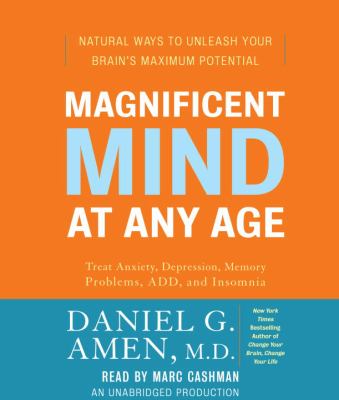Magnificent mind at any age [natural ways to unleash your brain's maximum potential] cover image