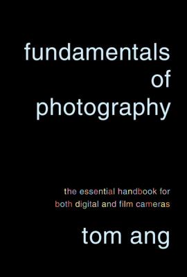 Fundamentals of photography : the essential handbook for both digital and film cameras cover image