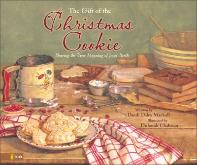 The gift of the Christmas cookie : sharing the true meaning of Jesus' birth  cover image cdn