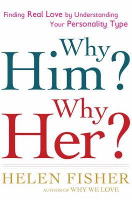 Why him? why her? : finding real love by understanding your personality type cover image