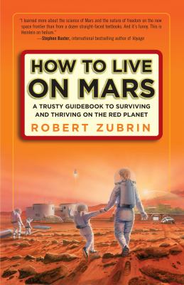 How to live on Mars : a trusty guidebook to surviving and thriving on the Red Planet cover image