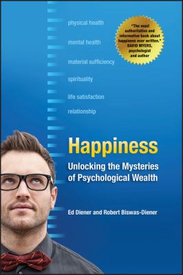 Happiness : unlocking the mysteries of psychological wealth cover image