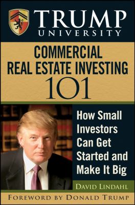 Trump University commercial real estate 101 : how small investors can get started and make it big cover image