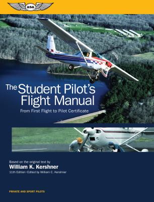Student pilot's flight manual : from first flight to the private certificate : including emergency flying by reference to instruments cover image