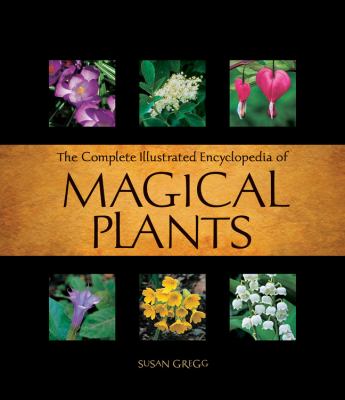 The complete illustrated encyclopedia of magical plants cover image