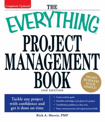The everything project management book : tackle any project with confidence and get it done on time cover image