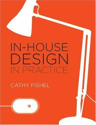 In-house design in practice : real-world solutions for graphic designers cover image