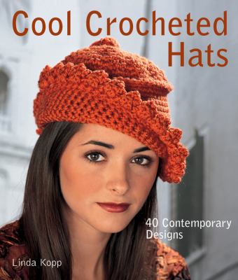 Cool crocheted hats : 40 contemporary designs cover image