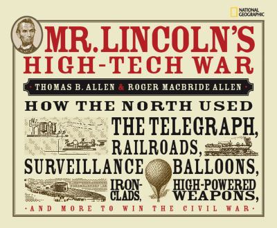 Mr. Lincoln's high-tech war : how the North used the telegraph, railroads, surveillance balloons, ironclads, high-powered weapons, and more to win the Civil War  cover image cdn