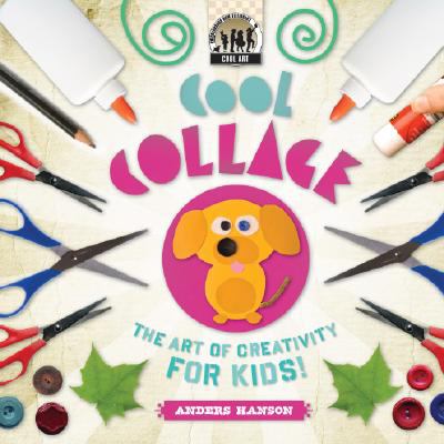 Cool collage : the art of creativity for kids! cover image