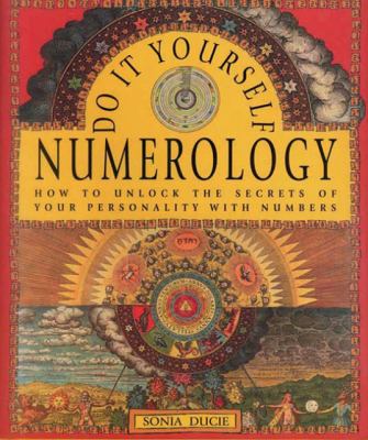 Do it yourself numerology : how to unlock the secrets of your personality with numbers cover image
