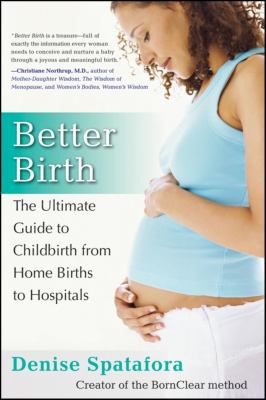 Better birth : the ultimate guide to childbirth from home birth to hospitals  cover image cdn