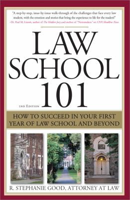 Law school 101 : how to succeed in your first year of law school and beyond cover image