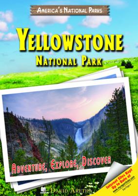 Yellowstone National Park : adventure, explore, discover cover image