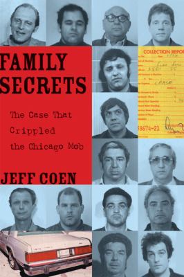 Family secrets : the case that crippled the Chicago mob cover image